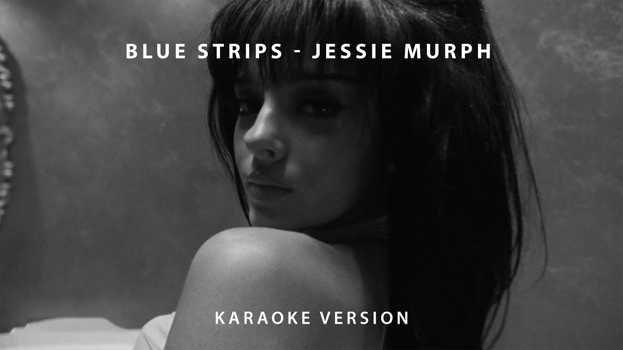 Jessie Murph - Blue Strips (Karaoke Version) Jessie Murph - Blue Strips (Karaoke Version)