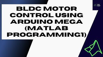 BLDC motor control using Arduino Mega (MATLAB Programming1)