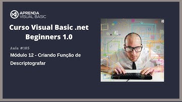 Curso Visual Basic .net Beginners 1.0 - Aula #105 - Criando Função de Descriptografar
