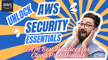 Unlock AWS Security Essential | IAM Best Practices for Cloud Professionals