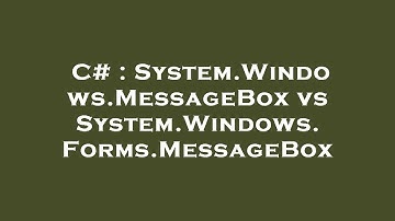 C# : System.Windows.MessageBox vs System.Windows.Forms.MessageBox