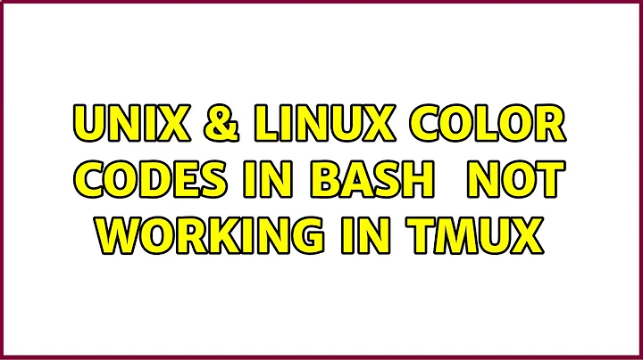 Unix & Linux: Color codes in bash $PS1 not working in tmux (2 Solutions!!)