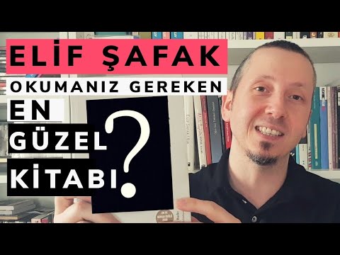 Elif Şafak' ın En İyi Kitabı Hangisi? | Akıcı ve Sürükleyici Türk Roman Önerisi #elifşafak