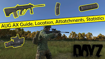 Dayz: AUG AX Guide, Location, Attatchments, Statistics #WeaponWednesday
