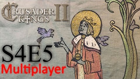 Council of Fools: A Crusader Kings 2 Conclave Multiplayer Game S4E5