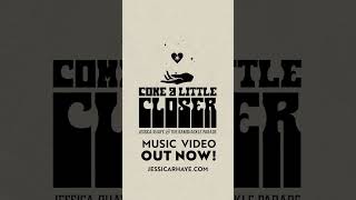 Come A Little Closer - Music Video OUT NOW!