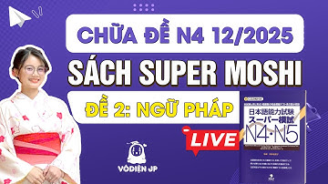CHỮA ĐỀ N4 - SUPER MOSHI (ĐỀ 2 - NGỮ PHÁP) CÙNG VÔ DIỆN SS | CHỮA ĐỀ JLPT N4 2025