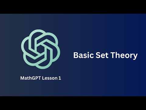 Basic Set Theory - MathGPT Lesson 1
