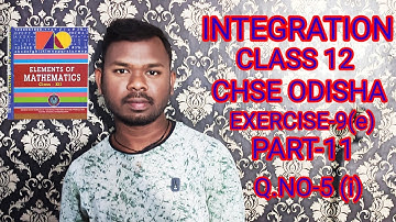 || INTEGRATION|| CLASS 12|| CHSE ODISHA|| EXERCISE-9(e) ||PART 11|| Q.NO.5(i)|| SB TUTORIAL||