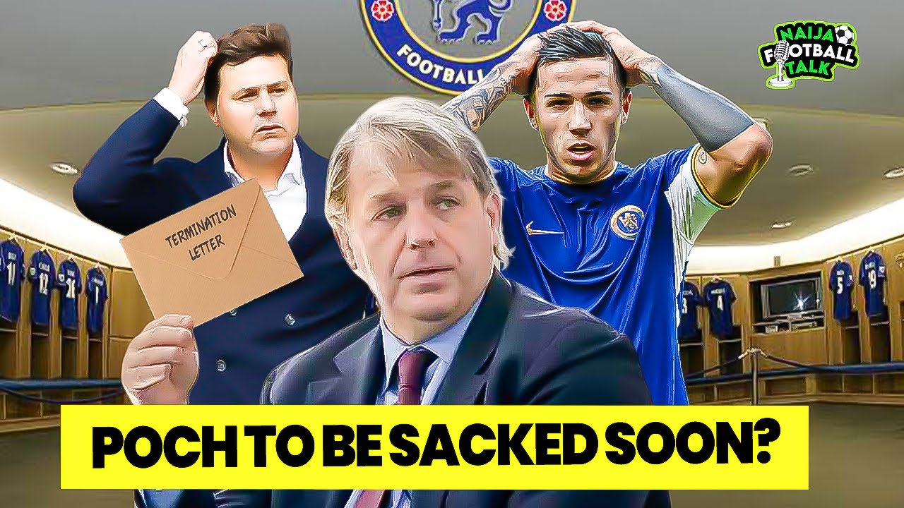 Naija Football Talk: Pochettino to be sacked soon