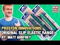 PRESTON INNOVATIONS: ORIGINAL SLIP ELASTIC RANGE: MATT GODFREY