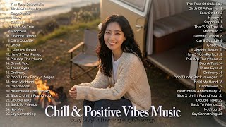 Download Lagu Chill and Positive Music💕| Healing English Songs - Top 25 Acoustic for Relax and Chill MP3