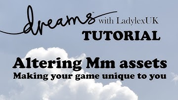 Dreams PS4 Tutorial: Altering Mm assets