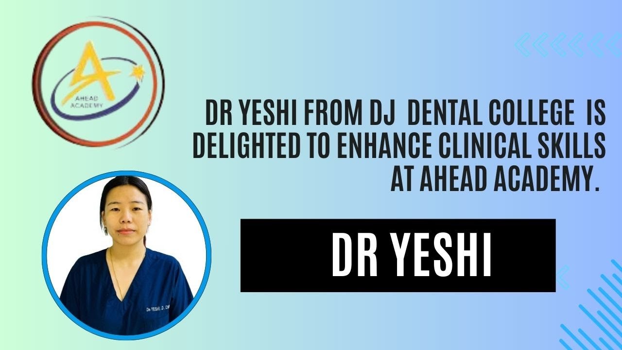 Dr Yeshi from DJ  dental college  is delighted to enhance clinical skills at Ahead Academy.