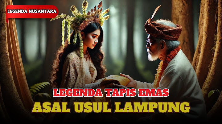 ASAL USUL LAMPUNG | CERITA RAKYAT LAMPUNG | LEGENDA NUSANTARA