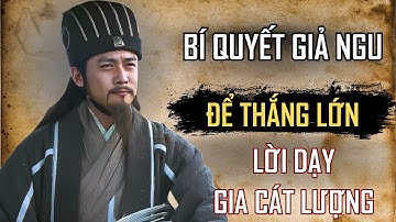 100 TRIẾT LÝ GIA CÁT LƯỢNG: BÍ QUYẾT GIẢ NGU ĐỂ THẮNG LỚN | TRIẾT LÝ SỐNG CỔ NHÂN