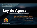 Orientación filosófica e ideológica de la Ley de Aguas. Elisa Colom 