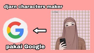 tutorial DJARN characters maker || pakai Google screenshot 5