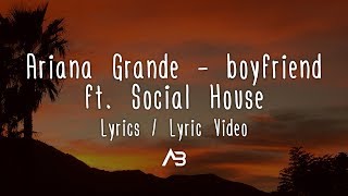 Ariana Grande, Social House - boyfriend (Lyrics / Lyric Video)