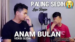 Lagu Banjar Paling Sedih | ANAM BULAN Versi Slow (COVER BY SYAFRI)