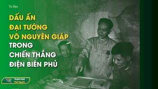 Dấu ấn Đại tướng Võ Nguyên Giáp trong Chiến thắng Điện Biên Phủ | Thái Nguyên TV