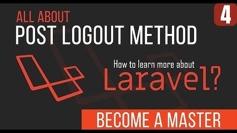 Laravel Post Logout Tutorial - Become a Master in Laravel - 21