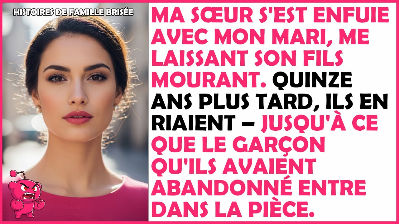 Ma sœur s'est enfuie avec mon mari, me laissant son fils mourant... !!