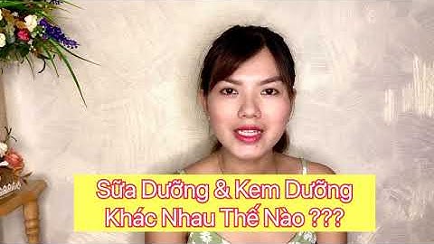 So sánh sữa dưỡng và kem dưỡng