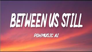Between Us Still –  Love Song | Pop Music | Lyric Video