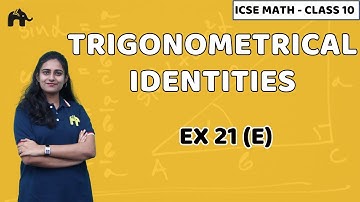 Trigonometrical Identities Class 10 ICSE Maths | Mathematics Chapter 21 Exercise 21E | Selina