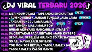 Dj Tiktok Terbaru 2026dj Merindumu Lagi  Tapi Adai Engkau Taudj Jauh Ko Pergi X Jangan Tungu Lama