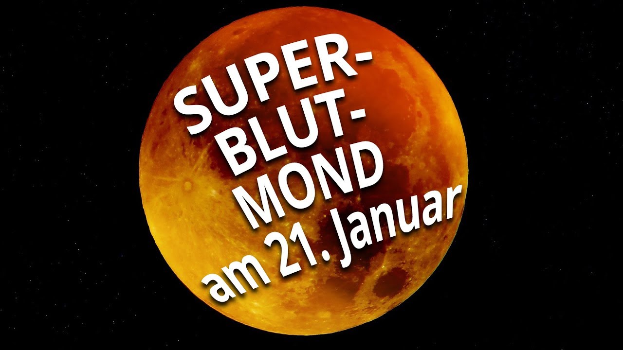 Super Blutmond Kommt Am 21 Januar Das Steckt Dahinter Youtube