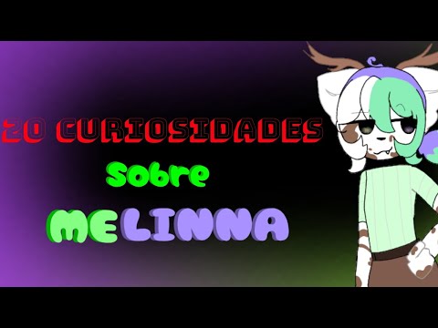 20 CURIOSIDADES SOBRE 💜MELINNA💚