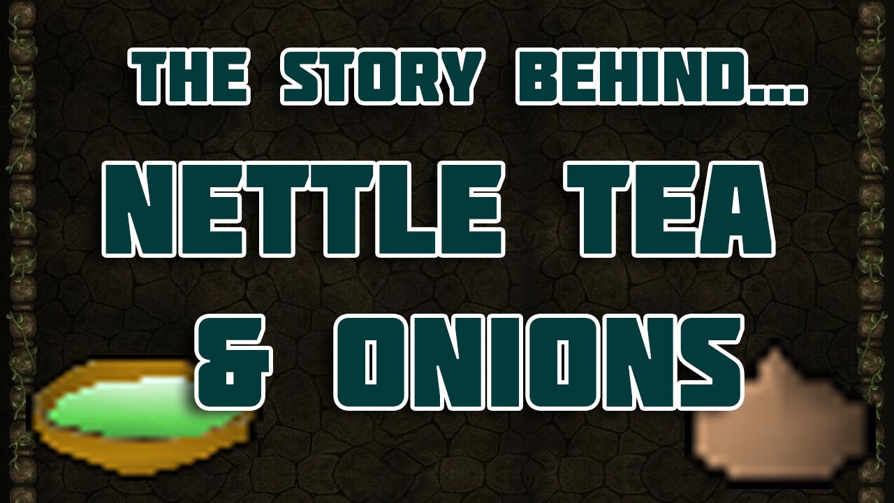 The story behind Nettle Tea & Onions RuneScape 2007 Machinima YouTube