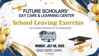 Future Scholars' Day Care & Learning Center Graduation (CLASS OF 2026)