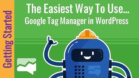 How to Use Google Tag Manager with WordPress