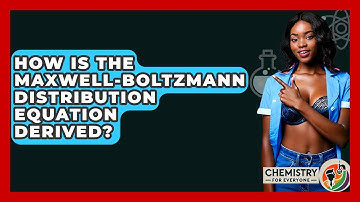 How Is The Maxwell-Boltzmann Distribution Equation Derived? - Chemistry For Everyone