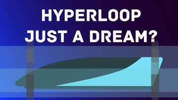Is Hyperloop Just A Dream?