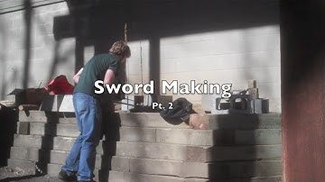 Sword Making Pt. 2
