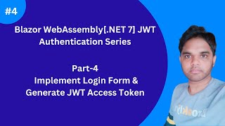 Part-4 | Implement Login Form & Generate JWT Access Token[.NET 7 Blazor WASM JWT Authentication]