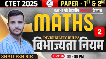Divisibility Rules - 02 /  CTET Maths Paper 1 & 2 / CTET MATHS July 2025 / CTET SHAILESH CLASSES