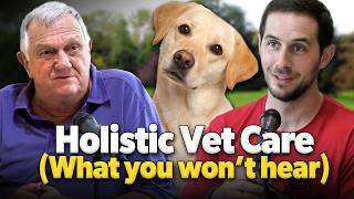 Holistic Vet for Dogs: Raw Diet, Vaccines &amp; Natural Care (What Most Vets Won't Tell You)