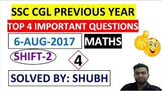 SSC CGL MATHS  TIER -1 6 aug shift 2 2017 IMPORTANT QUESTIONS| SSC CGL PREVIOUS YEAR PAPERS