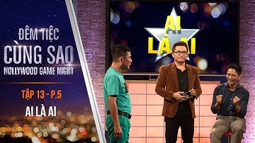 Trò chơi Ai Là Ai | Tập 13 - P5 | Đêm Tiệc Cùng Sao