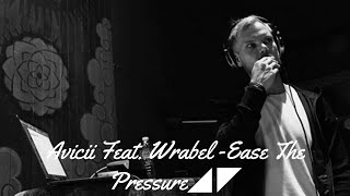 Avicii Feat. Wrabel -Ease The Pressure (Audio HQ)◢ ◤