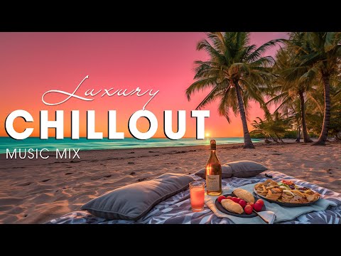 Luxury Chillout Wonderful Playlist Lounge Ambient - Best of Tropical Lounge Chill Out Mix 