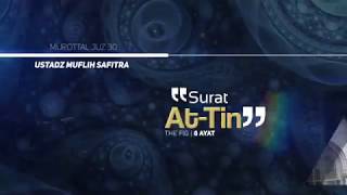 Murottal QS. 095: At-Tin | Ustadz Muflih Safitra