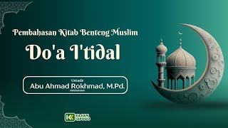 Do'a I'tidal | Ustadz Abu Ahmad Rokhmad, M.Pd. Hafizhahullah 
