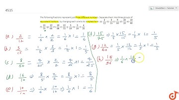 The following fractions represent just three different numbers. Separate them into three groups ...