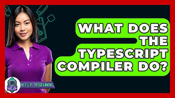 What Does The TypeScript Compiler Do? - Next LVL Programming